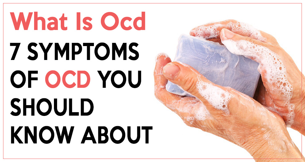 What Is OCD? Symptoms of Ocd You Should Know About
