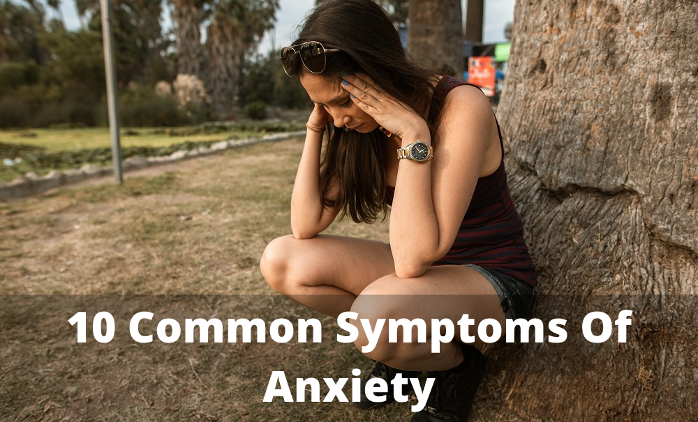 10 Most Common Symptoms Of Anxiety