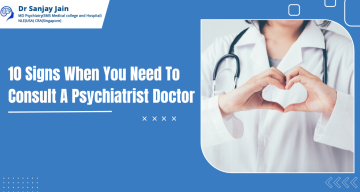 10 Signs When You Need To Consult A Psychiatrist Doctor